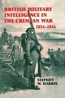 British Military Intelligence in the Crimean War, 1854-1856 by Stephen M. Harris (Paperback, 2015)