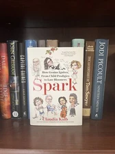 Spark : How Genius Ignites, from Child Prodigies to Late Bloomers by Claudia...