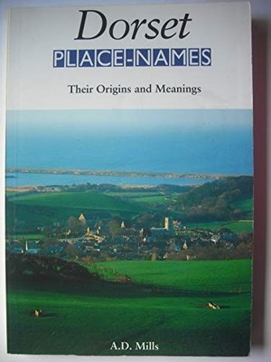 Dorset Place-names: Their Origins and Meanings by Mills, A. D. Paperback Book