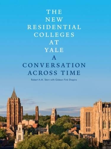 The New Residential Colleges at Yale: A Conversation Across Time - VERY GOOD - Bild 1 von 1