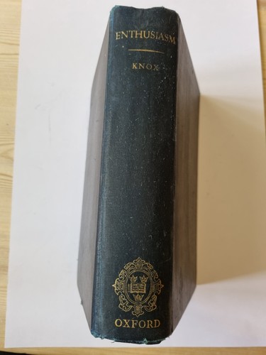Enthusiasm: A Chapter in the History of Religion Ronald A. Knox 1950 Oxford