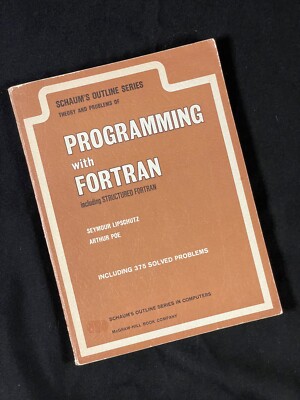 1978 PROGRAMMING WITH FORTRAN Schaum s Outline Series Theory Problems Structured