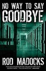 No Way to Say Goodbye by Rod Madocks (Paperback, 2008)