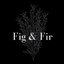 Fig and Fir