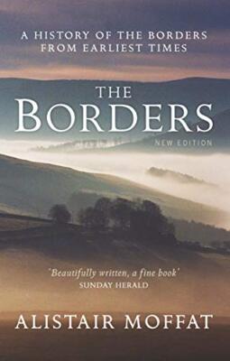 The Borders: A History of the Borders from Earliest Times By Al 