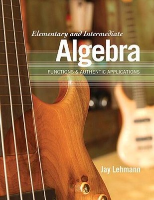 Elementary and Intermediate Algebra: Functions  Authentic Applications - GOOD