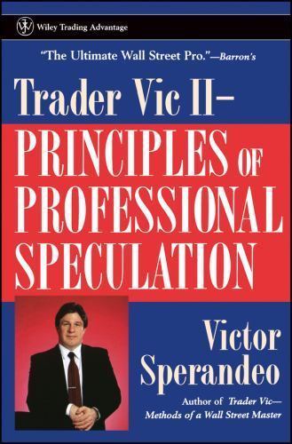 Trader Vic II: Principles of Professional Speculation by Sperandeo, Victor Trader Vic II: Principles of Professional Speculation by Sperandeo, Victor