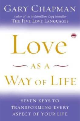 Love as a Way of Life: Seven Keys to Transforming Every Aspect of Yo - GOOD