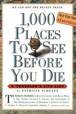 1,000 Places to See Before You Die: A Traveler's Life List by Patricia Schultz