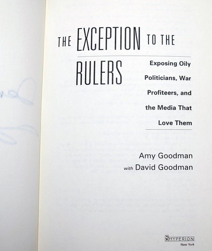 Amy Goodman & David Goodman -Signed The Exception to The Rulers -1st Ed HC 2004 - Picture 5 of 7