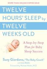 Twelve Hours' Sleep by Twelve Weeks Old: A Step-by-Step Plan for Baby Sleep ...