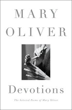 Devotions: The Selected Poems of Mary Oliver by Mary Oliver: New