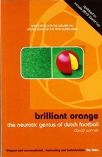 BRILLANT ORANGE: THE NEUROTIC GENIUS OF DUTCH FOOTBALL By David Winner **Mint**