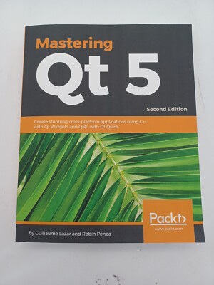 Mastering Qt 5 : Create Stunning Cross-Platform Applications Using C++ with...