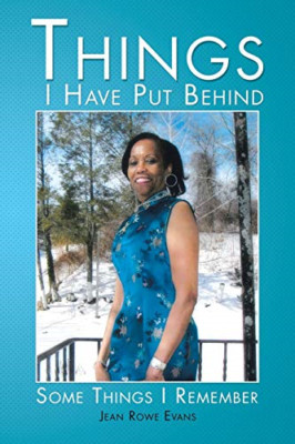 Things I Have Put Behind: Some Things I Remember - NEU Jean Rowe Evans 2014