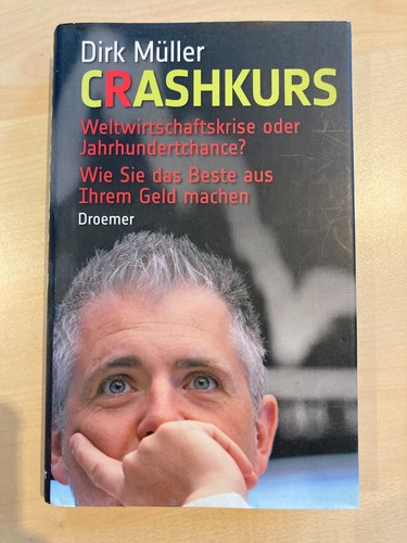 Dirk Müller : Crashkurs . Weltwirtschaftskrise oder Jahrhundertchance ?