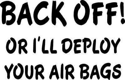 Back Off Or Deploy Airbags Multiple Colors & Sizes ebn4062 Decal Sticker Back Off Or Deploy Airbags Multiple Colors & Sizes ebn4062 Decal Sticker