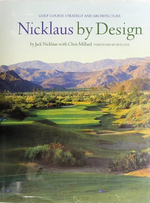 Nicklaus by Design: Golf Course Strategy and Architecture