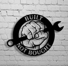Built Not Bought Metal Sign