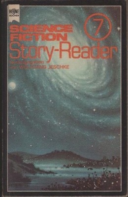 Science-fiction-Story-Reader; Teil: 7. Hrsg. von Wolfgang Jeschke. [Dt. Übers. v
