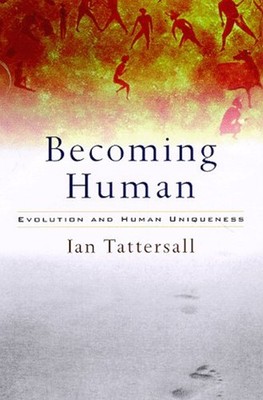 Becoming Human : Evolution and Human Uniqueness Hardcover Ian Tat