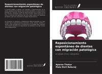 Aparna Thakur (U. A.) | Reposicionamiento EspontáNeo De Dientes Con MigracióN...