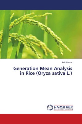 Anil Kumar | Generation Mean Analysis in Rice (Oryza sativa L.) | Taschenbuch