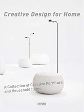 CREATIVE DESIGN FOR HOME: A COLLECTION OF FURNITURE AND By Li Aihong - Hardcover