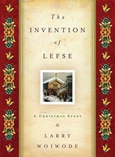 The Invention of Lefse: A Christmas Story - Hardcover, by Woiwode Larry - Good b