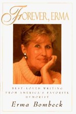 Forever, Erma: Best-Loved Writing from - Hardcover, by Bombeck Erma - Good j