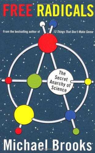 Free Radicals: The Secret Anarchy of Science By Michael Brooks - Picture 1 of 1