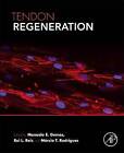 Tendon Regeneration: Understanding Tissue Physiology and Development to Engineer Functional Substitutes by Elsevier Science Publishing Co Inc (Paperback, 2015)