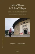 Hakka Women in Tulou Villages Social and Cultural Constructs of Hakka Identity i