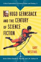 Gary Westfahl | Hugo Gernsback And The Century Of Science Fiction | Taschenbuch
