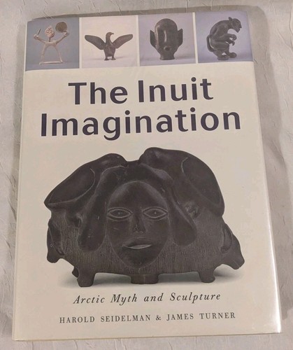 The Inuit Imagination Hardcover Arctic Myth & Sculpture Seidelman 1993 Art Vtg - Picture 17 of 17
