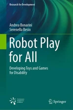 Robot Play for All: Developing Toys and Games for Disability by Andrea Bonarini 