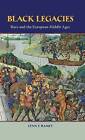 Black Legacies: Race and the European Middle Ages by Lynn T. Ramey (Hardback, 2014)