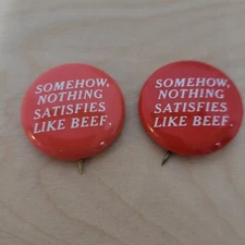 1 Vintage SOMEHOW NOTHING SATISFIES LIKE BEEF metal pinback button Kitsch 1980s