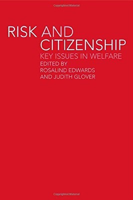 Risk and Citizenship: Key Issues in Welfare,Rosalind Edwards