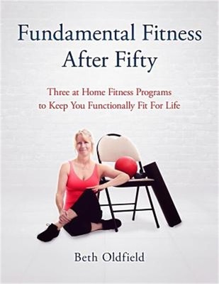 Fundamental Fitness After Fifty: Three At Home Fitness Programs to Keep You Func