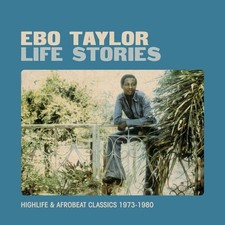 Ebo Taylor Life Stories: Highlife & Afrobeat Classics 1973-1980 (Vinyl)