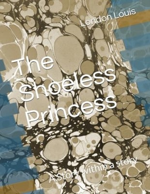 The Shoeless Princess: a Story Within a Story -  NEW London Lee Loui 2021