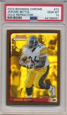 JEROME BETTIS 2003 TOPPS Bowman CHROME Gold REFRACTOR /50 #72 PSA 10 GEM Pop 1