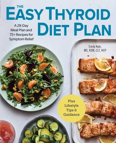 The Easy Thyroid Diet Plan: A 28-Day Meal Plan And 75 Recipes For Symptom R... - Picture 1 of 1