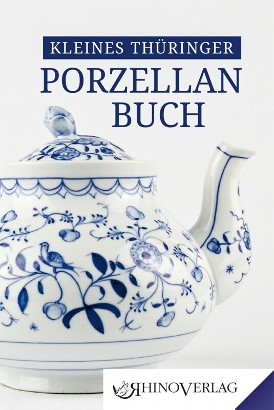 Thumbnail - Kleines Thüringer Porzellanbuch | Ulrike Kaiser, Ilka Kunze | Deutsch