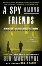 A Spy Among Friends: Kim Philby and the Great Betrayal by Ben Macintyre: New