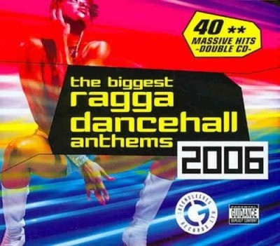 Biggest Ragga Dancehall Anthems 2006 [Parental Advisory] by Various Artists