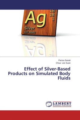 Parisa Sanati (u. a.) | Effect of Silver-Based Products on Simulated Body Fluids