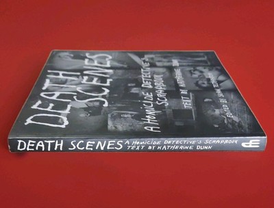 Death Scenes : A Homicide Detective's Scrapbook by Sean Tejaratchi