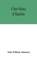 John William Adamson | A Short History Of Education | Buch | Englisch (2020)